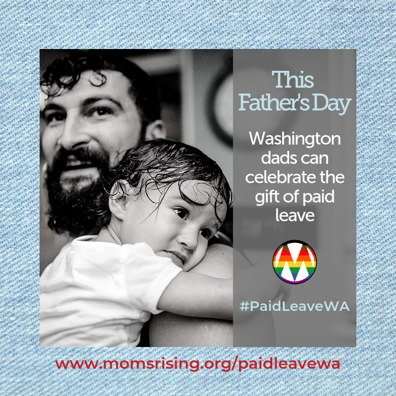 This Father’s Day, WA Dads Can Celebrate The Gift of Paid Leave