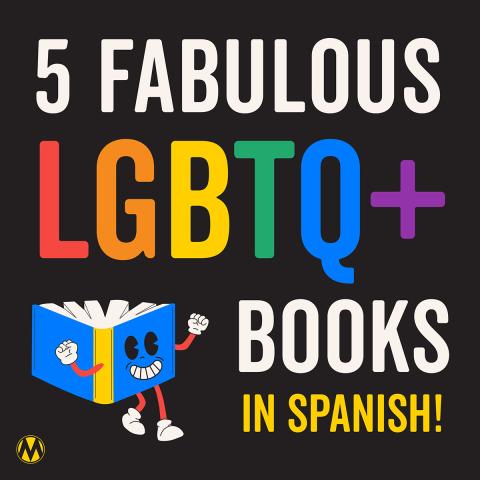 5 Fabulous LGBTQ+ Books in Spanish!