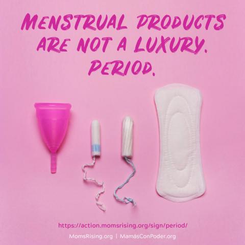 Tell Congress: Tampons + Pads + Menstrual cups ≠ luxury products ...