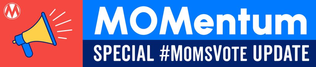 MOMentum #MomsVote Update banner